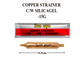 Copper Strainer c/w Silicagel